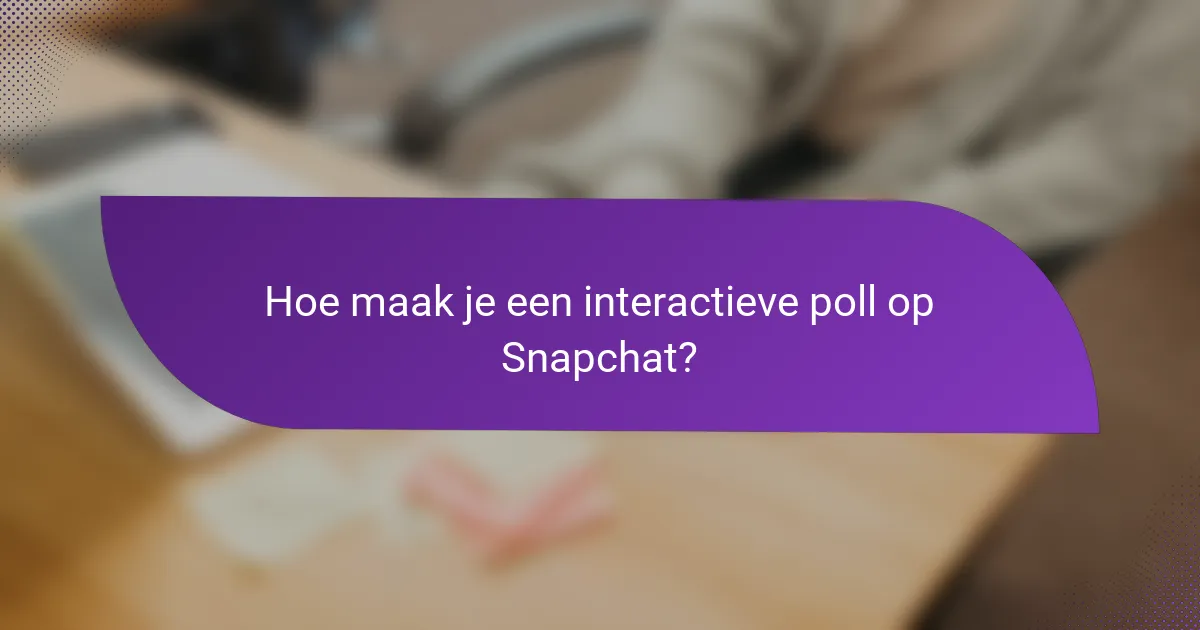 Hoe maak je een interactieve poll op Snapchat?