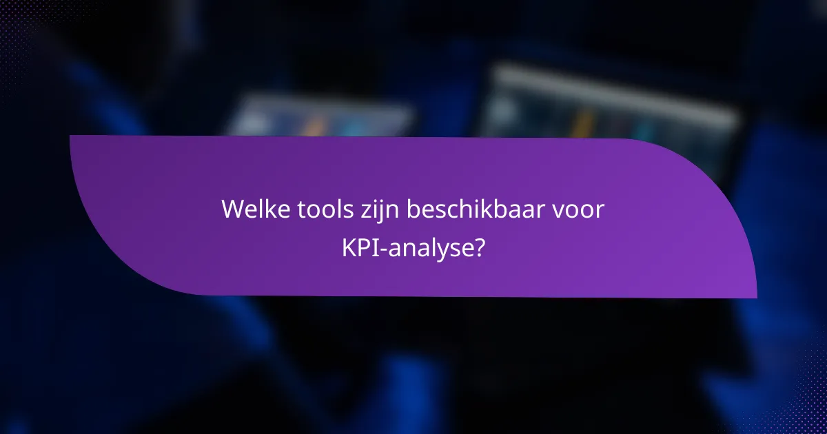 Welke tools zijn beschikbaar voor KPI-analyse?